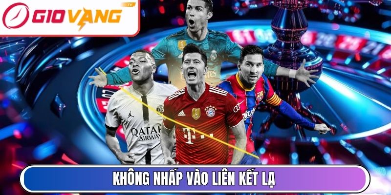 Không nhấp vào liên kết lạ