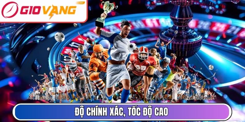Độ chính xác, tốc độ cao
