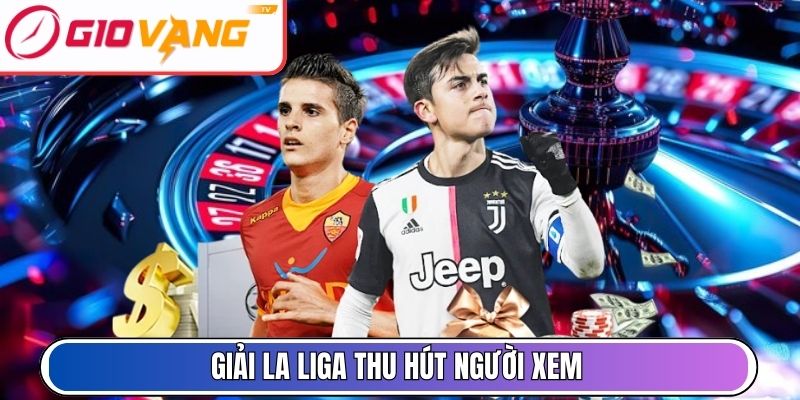 Giải La Liga thu hút người xem