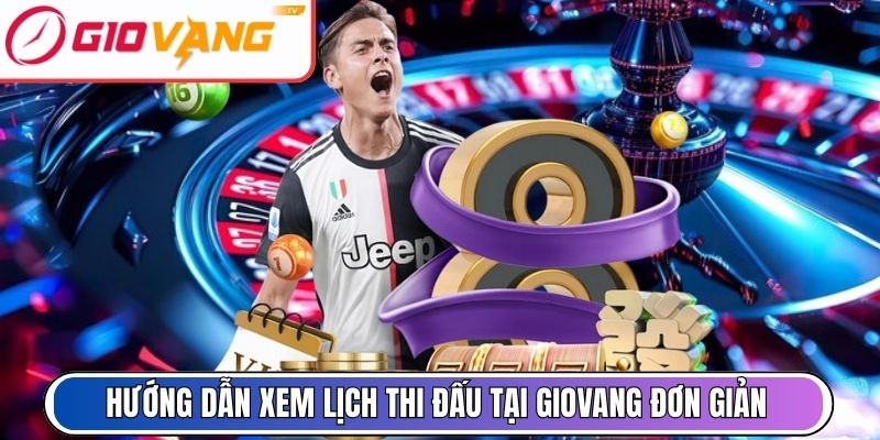 Hướng dẫn xem lịch thi đấu bóng đá tại Giovang đơn giản