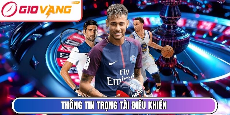 Thông tin trọng tài điều khiển