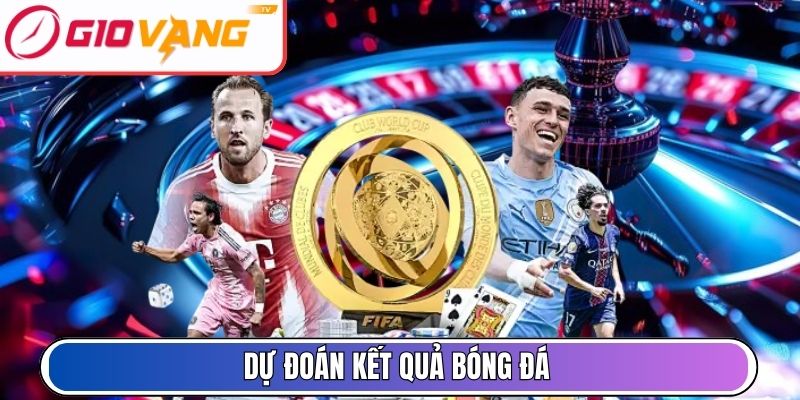 Dự đoán kết quả bóng đá