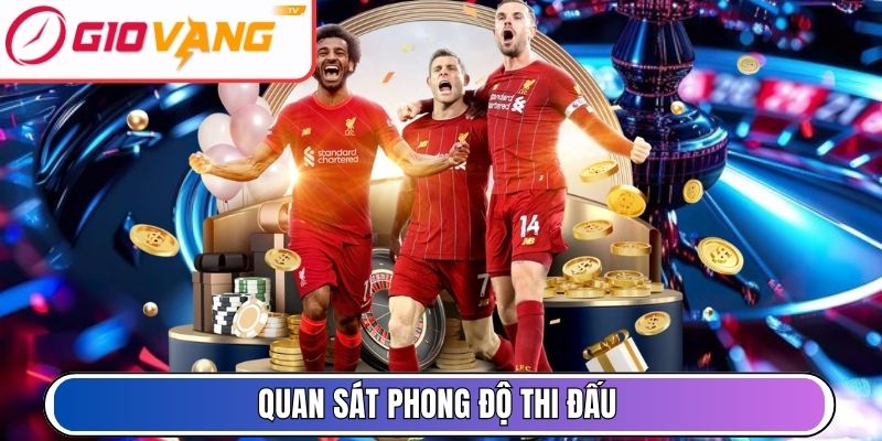 Quan sát phong độ thi đấu
