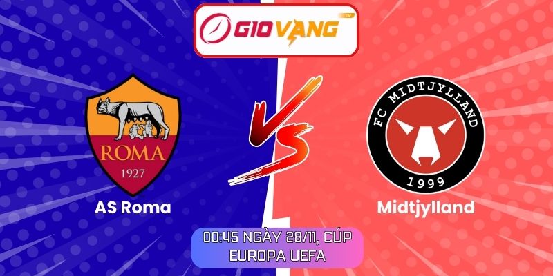 Soi kèo AS Roma vs Midtjylland