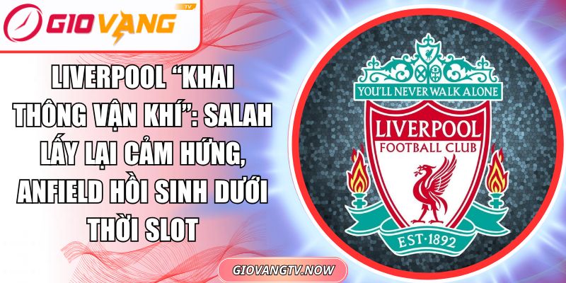 Liverpool khai thông vận khí