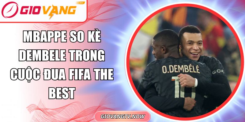 Mbappe so kè Dembele