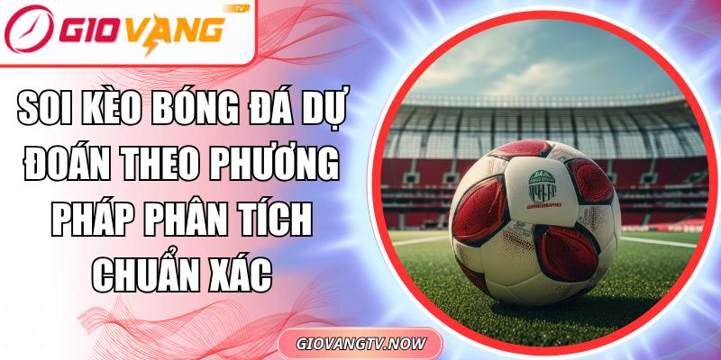 Soi kèo bóng đá dự đoán