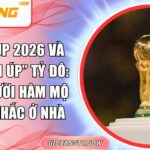 World Cup 2026 và màn đánh úp tỷ đô